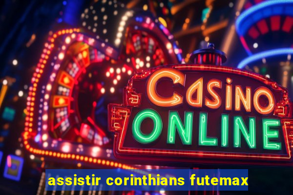 assistir corinthians futemax